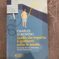C. Bukowsky -Quello che importa è grattarmi sotto…