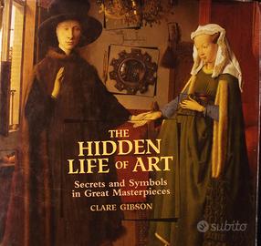 The hidden Life of Art Secrets and Symbols Libro
