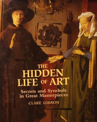 The hidden Life of Art Secrets and Symbols Libro