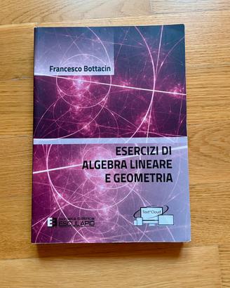 Esercizi di Algebra Lineare e Geometria - Bottacin