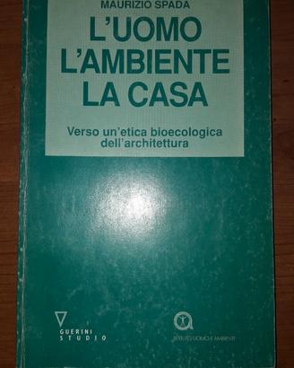L'uomo l'ambiente la casa, maurizio spada. leggi