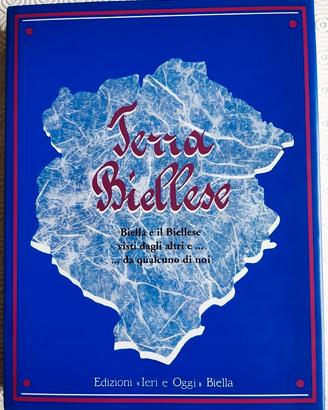 Terra Biellese. Biella e il Biellese visti dagli a