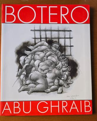 Botero. Abu Ghraib – Ed. De Luca, 2005 – Raro