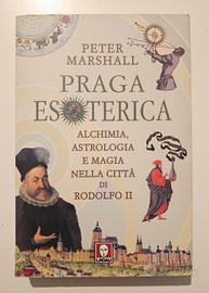 Praga esoterica. Alchimia, astrologia e magia