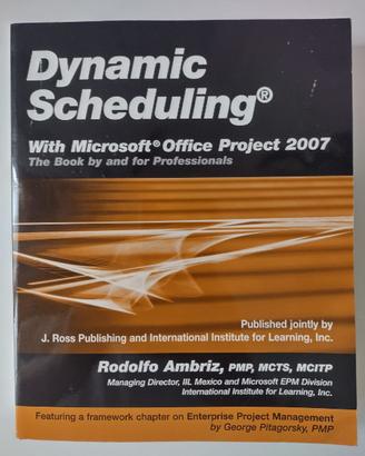 Dynamic Scheduling with MS Office Project 2007