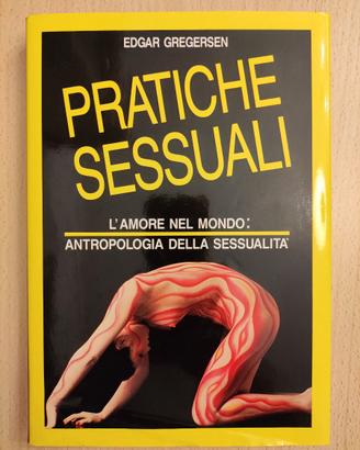 PRATICHE SESSUALI. Antropologia della sessualità