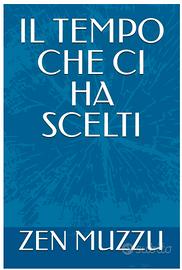 IL TEMPO CHE CI HA SCELTI