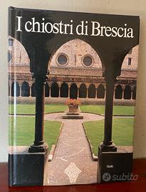 I chiostri di Brescia - Grafo edizioni 1989