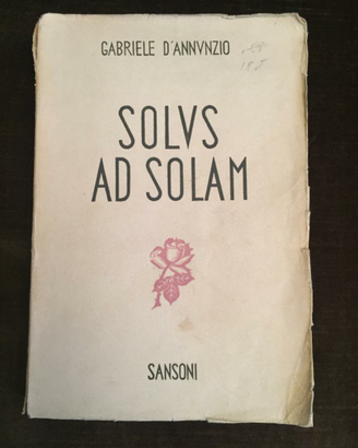 Gabriele D'ANNUNZIO - SOLUS AD SOLAM (1939)