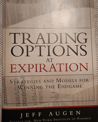 Jeff Augen Trading Options at Expiration: Strateg
