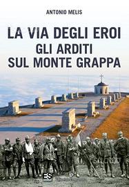 La via degli eroi - Gli Arditi sul Monte Grappa
