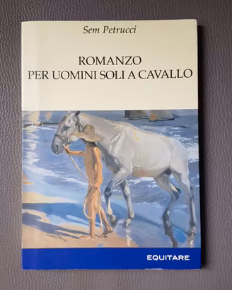 ROMANZO PER UOMINI SOLI A CAVALLO
