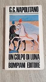 G.G.NAPOLITANO UN COLPO DI LUNA BOMPIANI 1967