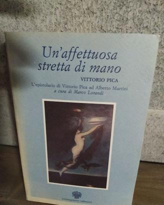 Un' affettuosa stretta di mano: Vittorio Pica.