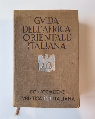 Guida Africa Orientale Italiana - CTI 1938 1^ Ed.