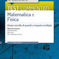 Test Commentati Matematica e Fisica (A26, A20, A27