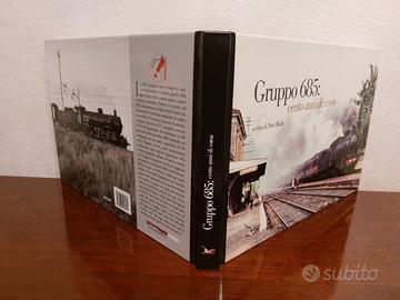 Libro Ferrovie: Gruppo 685: 100 anni di corsa