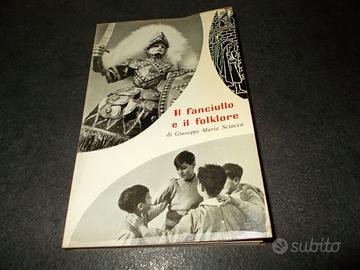 IL FANCIULLO E IL FOLKLORE. Maria Sciacca. 1957