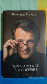 Non siamo nati per soffrire - Raffaele Morelli