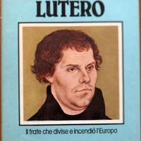 LUTERO. Il frate che divise e incendiò l'Europa