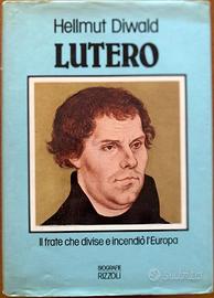 LUTERO. Il frate che divise e incendiò l'Europa