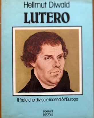 LUTERO. Il frate che divise e incendiò l'Europa