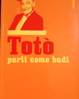 Totò: PARLI COME BADI