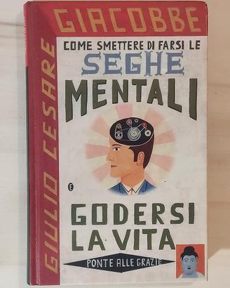 Come smettere di farsi le seghe mentali e ...