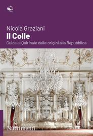 Il colle. Guida al Quirinale dalle origini
