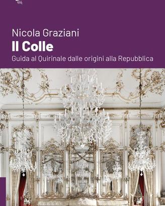 Il colle. Guida al Quirinale dalle origini