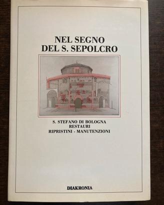 Nel segno del S. Sepolcro. S. Stefano di Bologna.