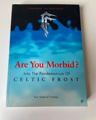 Tom Gabriel Fisher are you morbid? (Celtic Frost’s