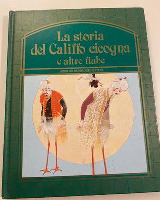 La storia del Califfo cicogna e altre fiabe