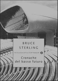 Libro di Bruce Sterling-Cronache dal basso futuro