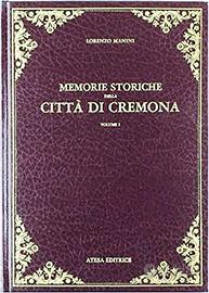 Memorie storiche di Cremona - I e II volume