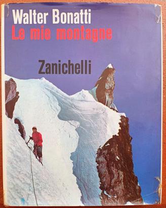 Walter Bonatti Le mie Montagne (Alpinismo)