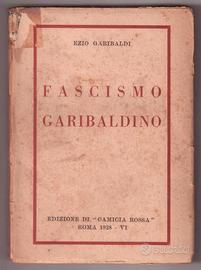 Ezio Garibaldi Fascismo garibaldino 1928 1a ediz.