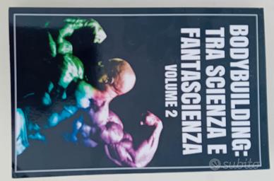 Bodybuilding tra scienza e fantascienza Vol. 2