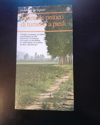 Manuale pratico del turismio a piedi - TCI