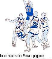 Enrico Franceschini - Vinca il peggiore