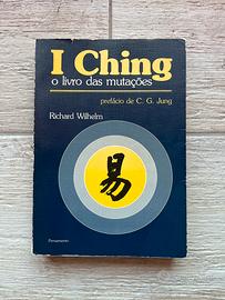 I Ching: O Livro das Mutações - Wilhelm