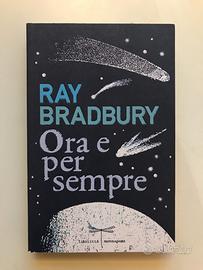Ora E Per Sempre. Ray Bradbury. 1°Edizione 2012