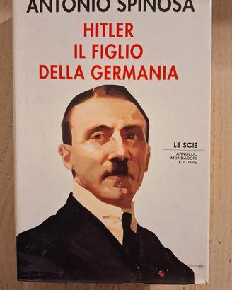 Antonio Spinosa Hitler il figlio della Germania 