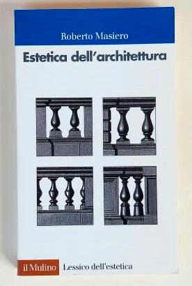 Estetica dell'architettura R.Masiero Ed.Il Mulino