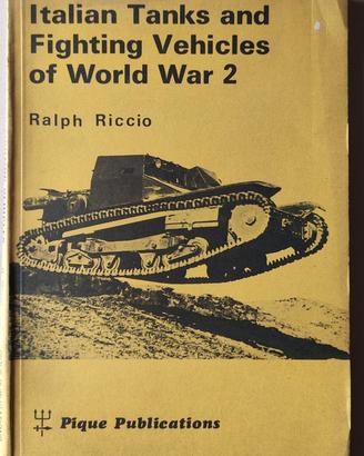 Italian Tanks & Fighting Vehicles WW 2, R. Riccio