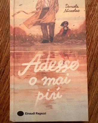 Adesso o mai più - D, Nicastro - Einaudi Ragazzi