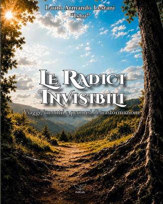 Le Radici Invisibili – Lauro Lestani – libro nuovo