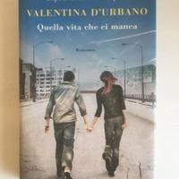 Quella vita che ci manca, Valentina D'Urbano