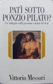 Pati' sotto Ponzio Pilato?-VITTORIO MESSORI