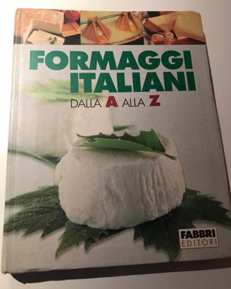 Formaggi italiani dalla A alla Z fabbri editori